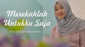 Merekahlah Untukku Saja - Puisi Cinta Siti Salamah Azzahra