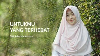Untukmu yang Terhebat - Puisi Siti Salamah Azzahra